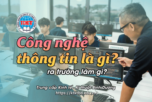 Công nghệ thông tin là gì? Ngành công nghệ thông tin ra trường làm gì?