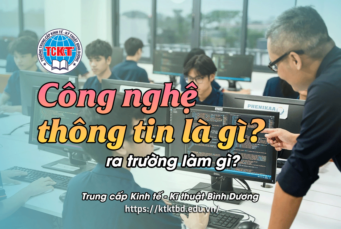 Công nghệ thông tin là gì? Ngành công nghệ thông tin ra trường làm gì?