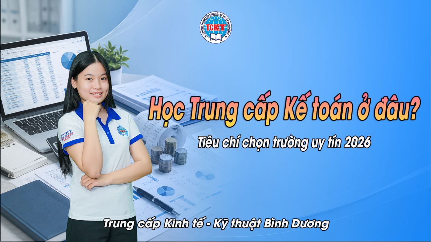 Học Trung cấp Kế toán ở đâu? Tiêu chí chọn trường uy tín 2026