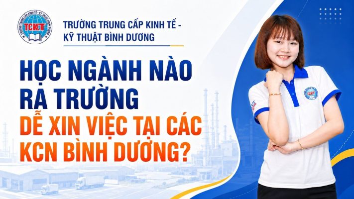 Học ngành nào ra trường dễ xin việc tại các KCN Bình Dương?