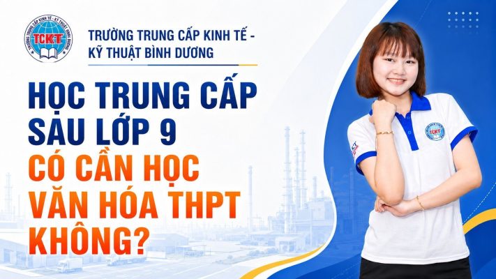Học trung cấp sau lớp 9 có cần học văn hóa THPT không